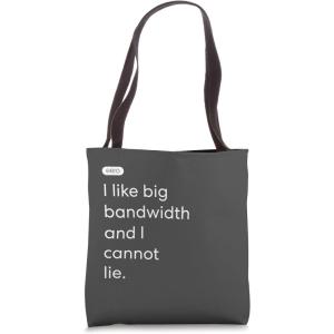 imageeero Essentials quotI like big bandwidth and I cannot liequot Tote Bag